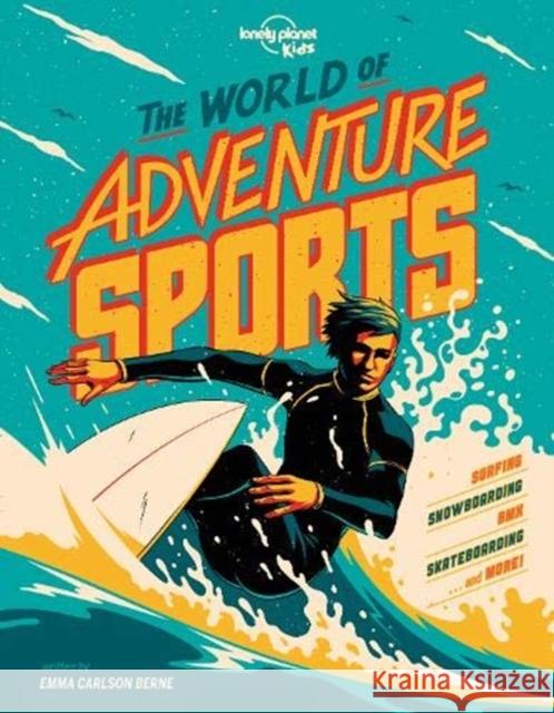 Lonely Planet Kids The World of Adventure Sports Emma Carlson Berne 9781788687546