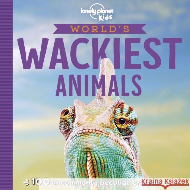 Lonely Planet Kids World's Wackiest Animals Anna Poon 9781788687560