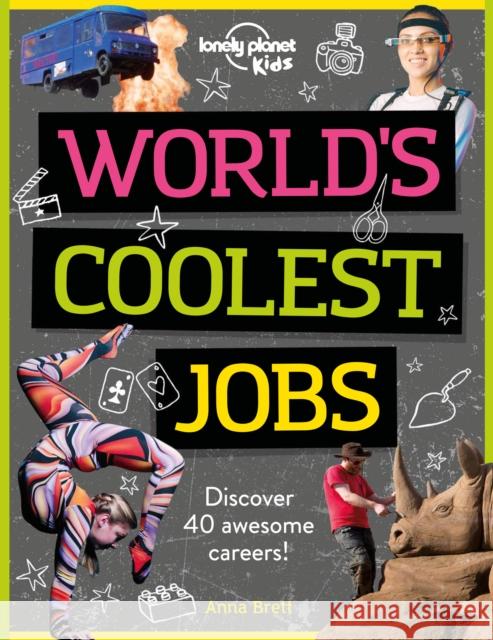 Lonely Planet Kids World's Coolest Jobs: Discover 40 awesome careers! Anna Brett 9781788689243 Lonely Planet Global Limited