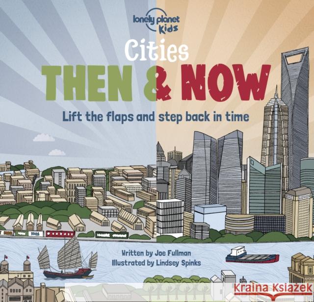 Lonely Planet Kids Cities - Then & Now Joe Fullman 9781788689304 Lonely Planet Global Limited