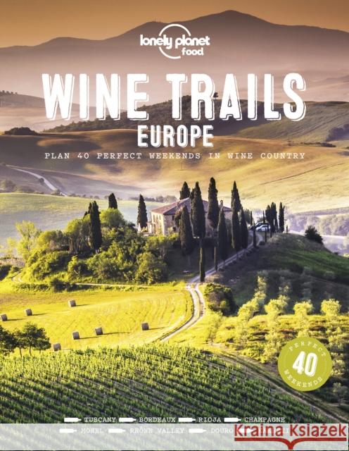 Lonely Planet Wine Trails - Europe Food 9781788689465 Lonely Planet Global Limited