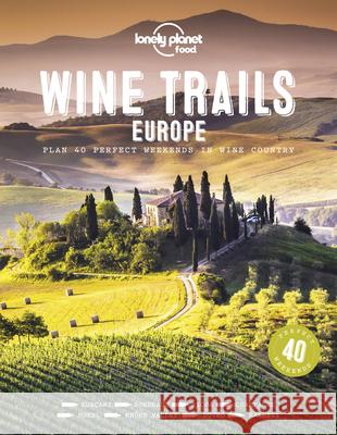 Wine Trails of Europe Lonely Planet Food 9781788689465 