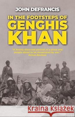 In the Footsteps of Genghis Khan John DeFrancis 9781788691536 Camphor Press Ltd