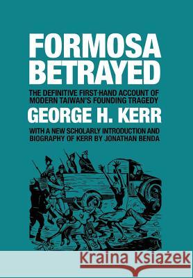 Formosa Betrayed George H. Kerr Jonathan Benda 9781788691550 Camphor Press Ltd