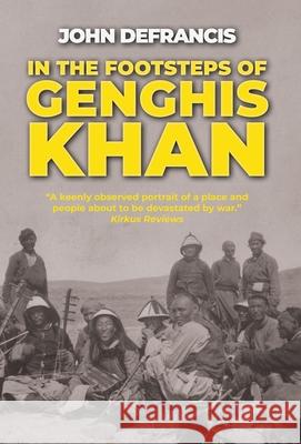 In the Footsteps of Genghis Khan John DeFrancis 9781788691826 Camphor Press Ltd