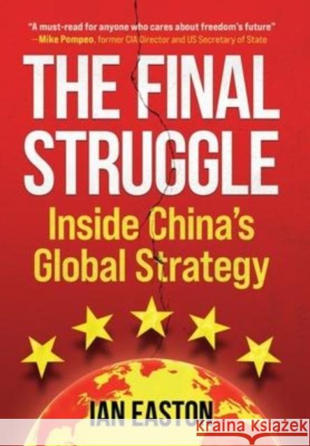 The Final Struggle: Inside China's Global Strategy Ian Easton   9781788692762 Eastbridge Books