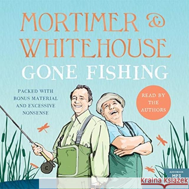 Mortimer & Whitehouse: Gone Fishing: The Comedy Classic Paul Whitehouse 9781788702218