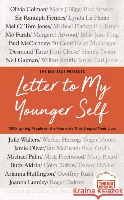 Letter To My Younger Self: The Big Issue Presents... 100 Inspiring People on the Moments That Shaped Their Lives Graham, Jane 9781788702324