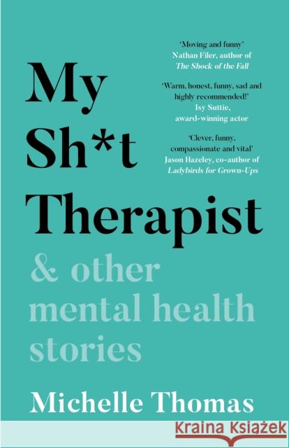 My Sh*t Therapist: & Other Mental Health Stories Michelle Thomas 9781788702973