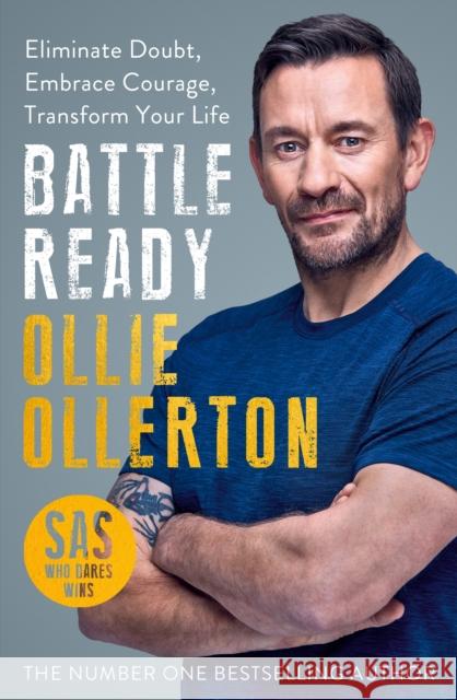 Battle Ready: Eliminate Doubt, Embrace Courage, Transform Your Life Ollie Ollerton 9781788703369