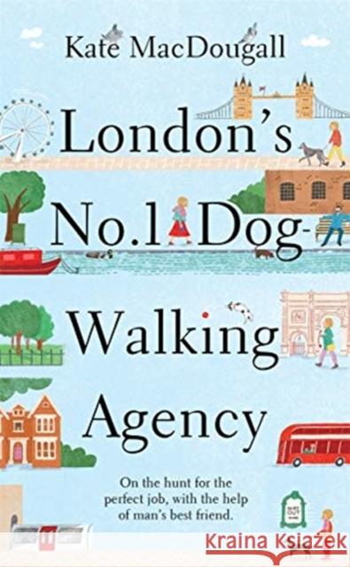 London's No. 1 Dog-Walking Agency: 'Charming, funny, heartwarming' - Adam Kay Kate MacDougall 9781788704298