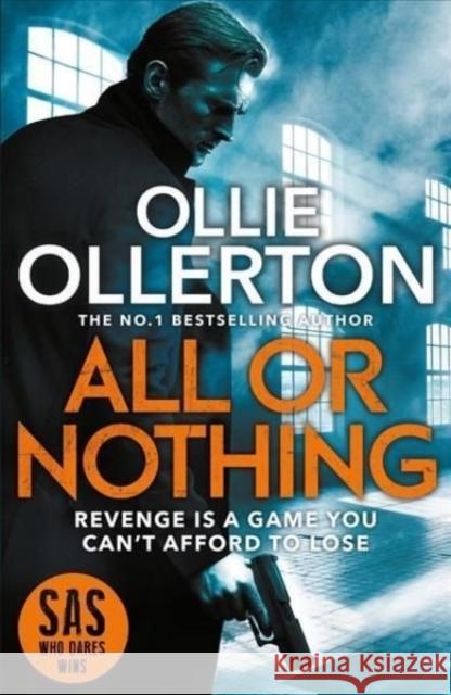 All Or Nothing: the explosive new action thriller from bestselling author and SAS: Who Dares Wins star Ollie Ollerton 9781788704977 Bonnier Books Ltd