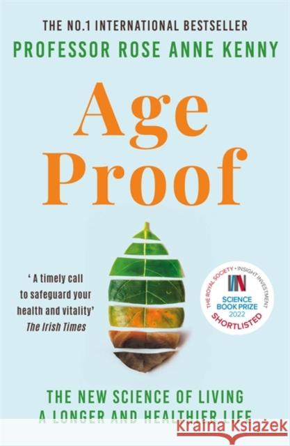 Age Proof: The New Science of Living a Longer and Healthier Life Rose Anne Kenny Professor Rose Anne Kenny 9781788705066