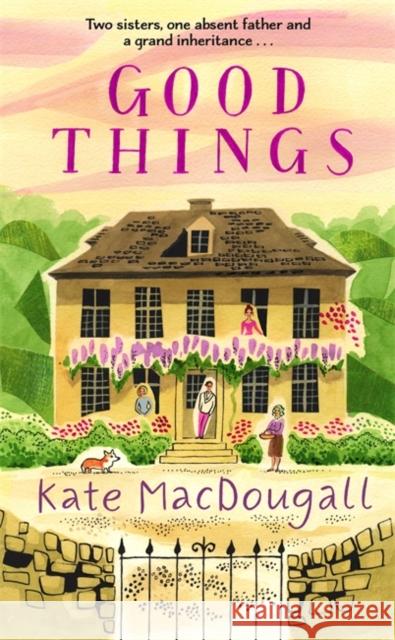 Good Things: Discover this uplifting family story set in a charming English village Kate MacDougall 9781788705226