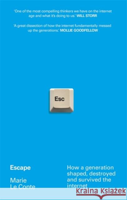 Escape: How a generation shaped, destroyed and survived the internet Marie Le Conte 9781788705363
