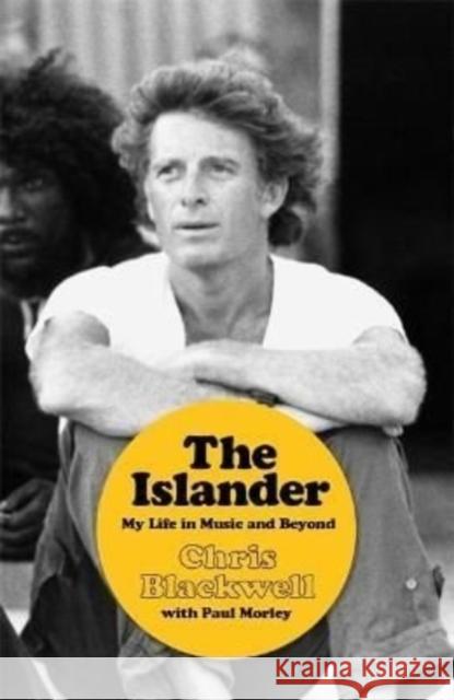 The Islander: My Life in Music and Beyond Chris Blackwell 9781788705752