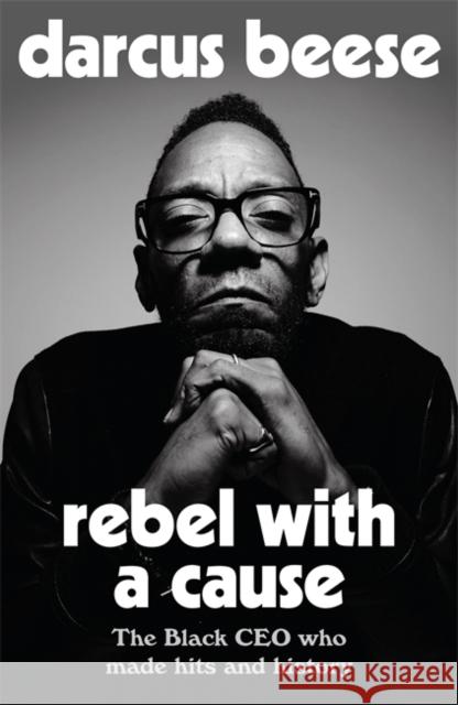 Rebel With a Cause: Roots, Records and Revolutions Darcus Beese 9781788706094