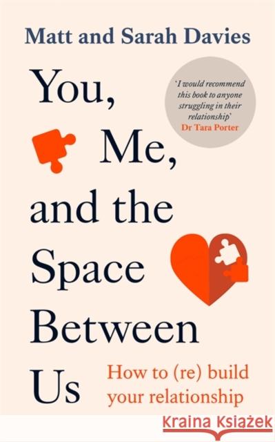 You, Me and the Space Between Us: How to (Re)Build Your Relationship Matt and Sarah Davies 9781788708142