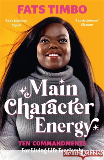 Main Character Energy: An Empowering Guide From TikTok Megastar Fats Timbo Fats Timbo 9781788708531 Bonnier Books Ltd