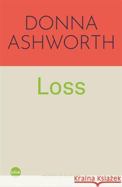 Loss: The New Collection: Words to weather the many waves of grief Donna Ashworth 9781788709842