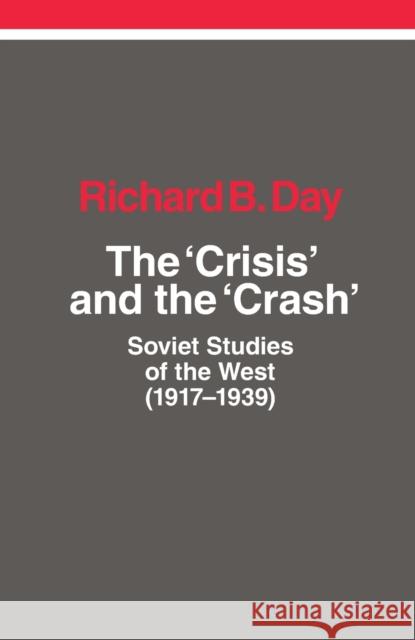 The Crisis and the Crash: Soviet Studies of the West (1917-1939) Richard B. Day 9781788730051 Verso