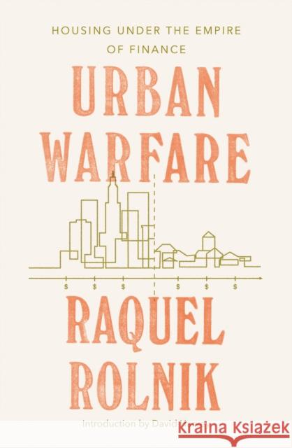 Urban Warfare: Housing Under the Empire of Finance Rolnik, Raquel 9781788731607 Verso Books