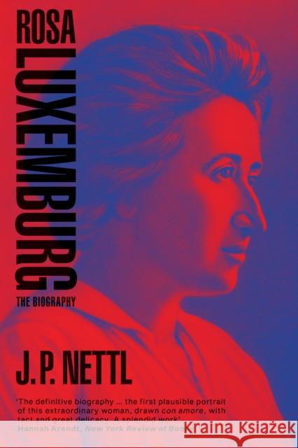 Rosa Luxemburg: The Biography J.P. Nettl 9781788731676