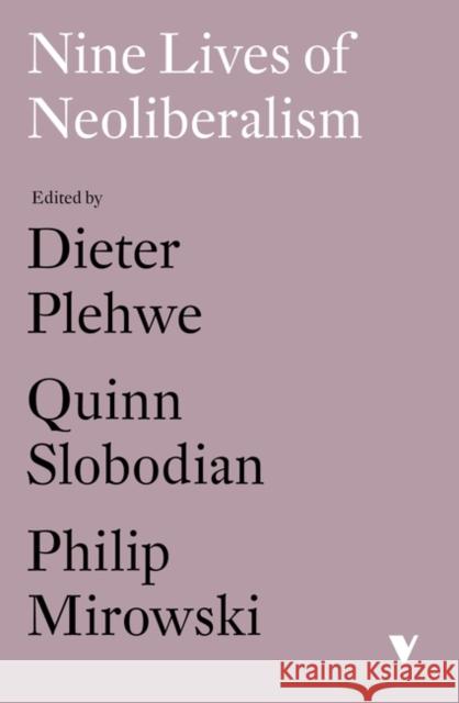 Nine Lives of Neoliberalism Dieter Plehwe Quinn Slobodian Philip Mirowski 9781788732536