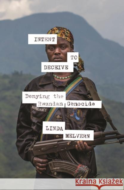 Intent to Deceive: Denying the Genocide of the Tutsi Melvern, Linda 9781788733281 Verso Books