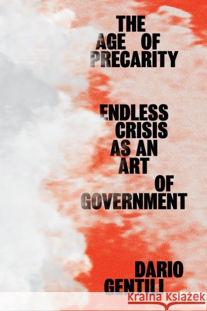 The Age of Precarity: Endless Crisis as an Art of Government Gentili, Dario 9781788733809 Verso