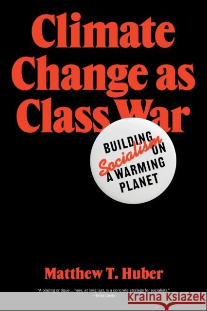 Climate Change as Class War: Building Socialism on a Warming Planet Matthew T. Huber 9781788733885 Verso Books