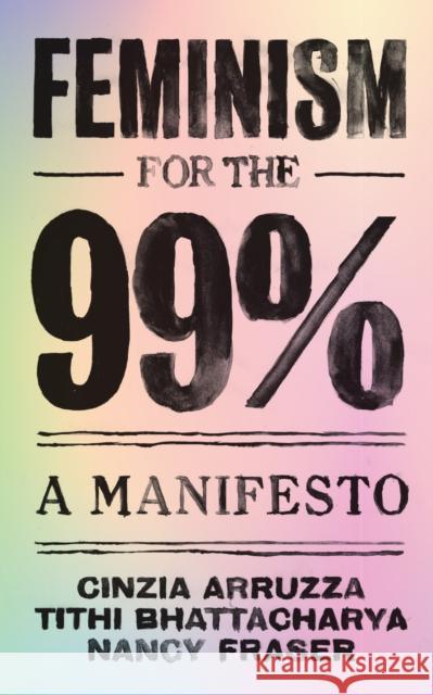 Feminism for the 99%: A Manifesto Nancy Fraser 9781788734424 Verso Books