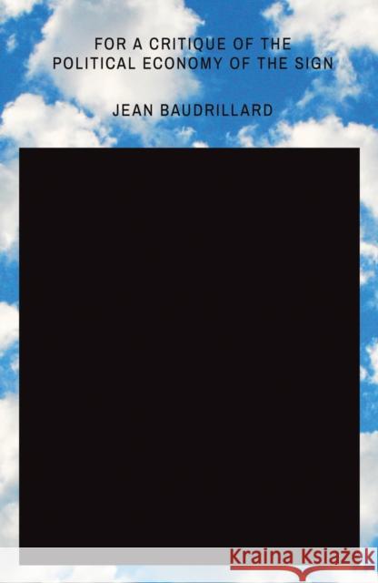 For a Critique of the Political Economy of the Sign Jean Baudrillard 9781788734837