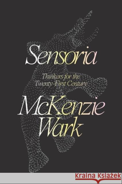 Sensoria: Thinkers for the Twentieth-first Century  9781788735063 Verso