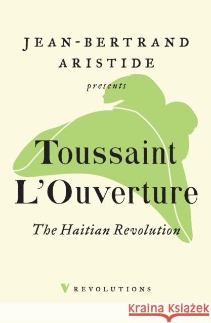 The Haitian Revolution Toussaint L'Ouverture Jean-Bertrand Aristide Nick Nesbitt 9781788736572 Verso