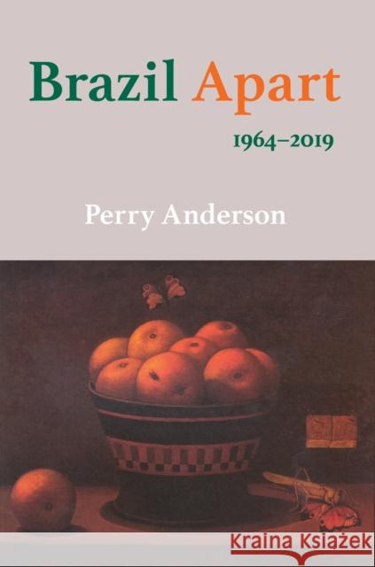 Brazil Apart: 1964–2019 Perry Anderson 9781788737944