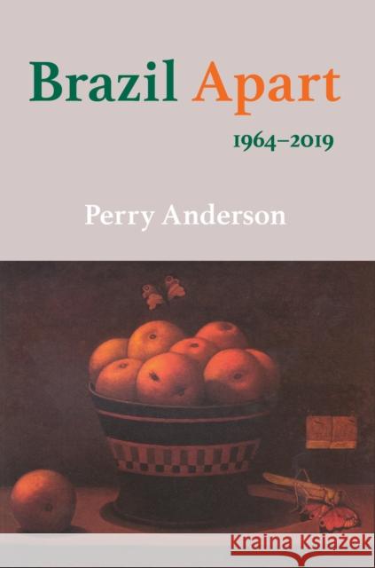 Brazil Apart: 1964-2019 Anderson, Perry 9781788737944 Verso
