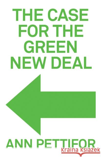 The Case for the Green New Deal Ann Pettifor 9781788738156 Verso Books