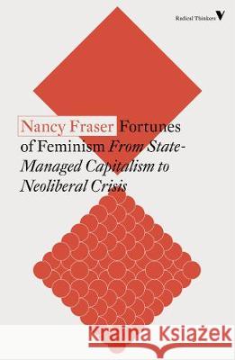 Fortunes of Feminism: From State-Managed Capitalism to Neoliberal Crisis Nancy Fraser 9781788738576 Verso Books