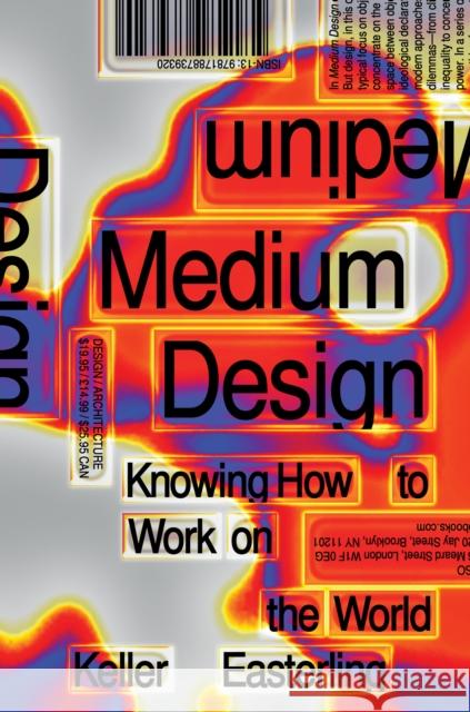 Medium Design: Knowing How to Work on the World Keller Easterling 9781788739320 Verso Books