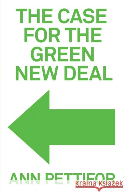 The Case for the Green New Deal Ann Pettifor 9781788739528 Verso Books