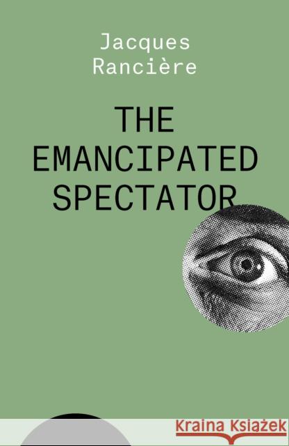 The Emancipated Spectator Jacques Ranciere 9781788739641