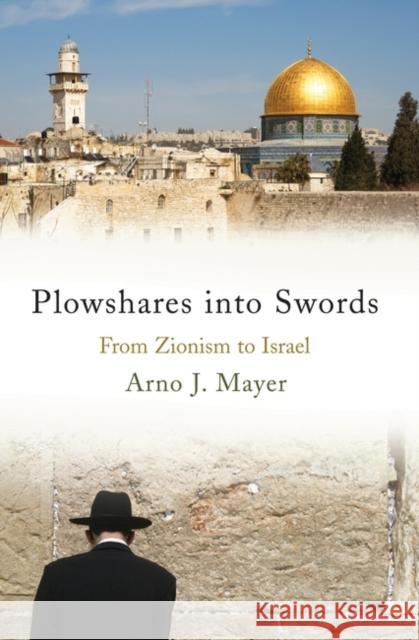 Plowshares Into Swords: From Zionism to Israel Arno J. Mayer 9781788739672 Verso Books