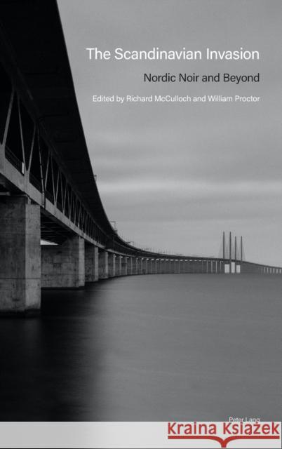 The Scandinavian Invasion: Nordic Noir and Beyond Richard McCulloch William Proctor 9781788740494 Peter Lang Ltd, International Academic Publis