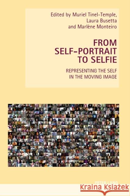 From Self-Portrait to Selfie: Representing the Self in the Moving Image Everett, Wendy 9781788740616