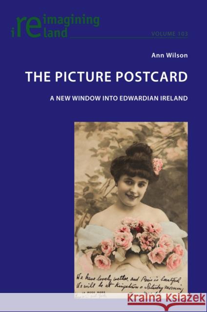 The Picture Postcard; A new window into Edwardian Ireland Maher, Eamon 9781788740791 Peter Lang Ltd, International Academic Publis