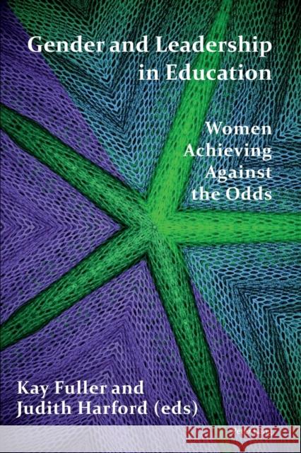 Gender and Leadership in Education: Women Achieving Against the Odds  9781788742597 Peter Lang International Academic Publishers