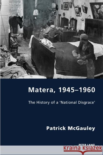 Matera, 1945-1960: The History of a 'National Disgrace' Antonello, Pierpaolo 9781788743570