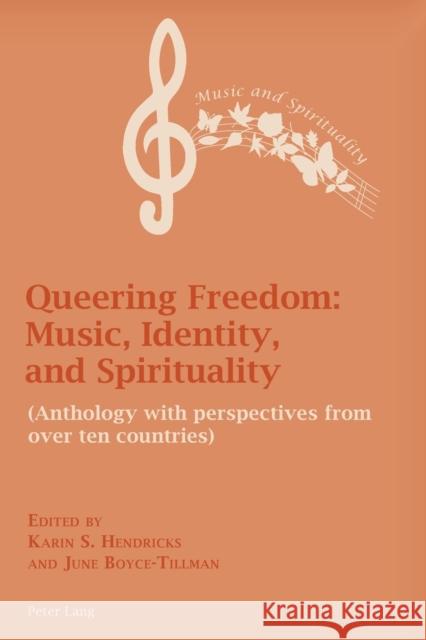Queering Freedom: Music, Identity and Spirituality: (Anthology with Perspectives from Over Ten Countries) Hendricks, Karin 9781788745086