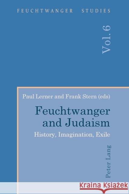 Feuchtwanger and Judaism; History, Imagination, Exile Wallace, Ian 9781788745567 Peter Lang International Academic Publishers